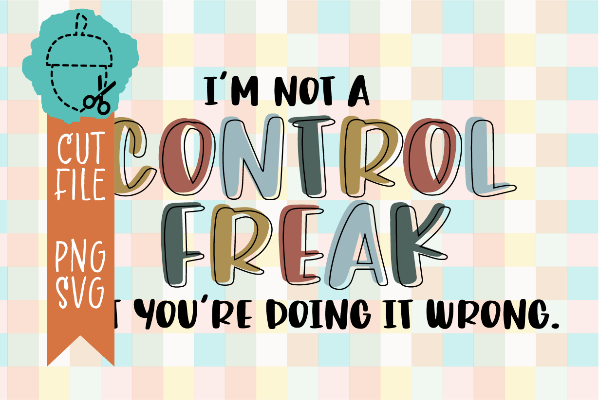 I'M NOT A CONTROL FREAK