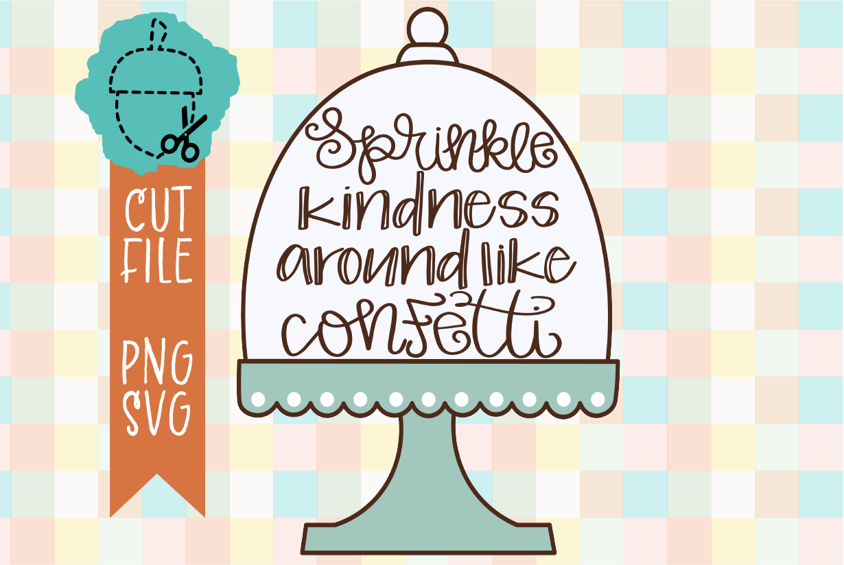 SPRINKLE KINDNESS LIKE CONFETTI
