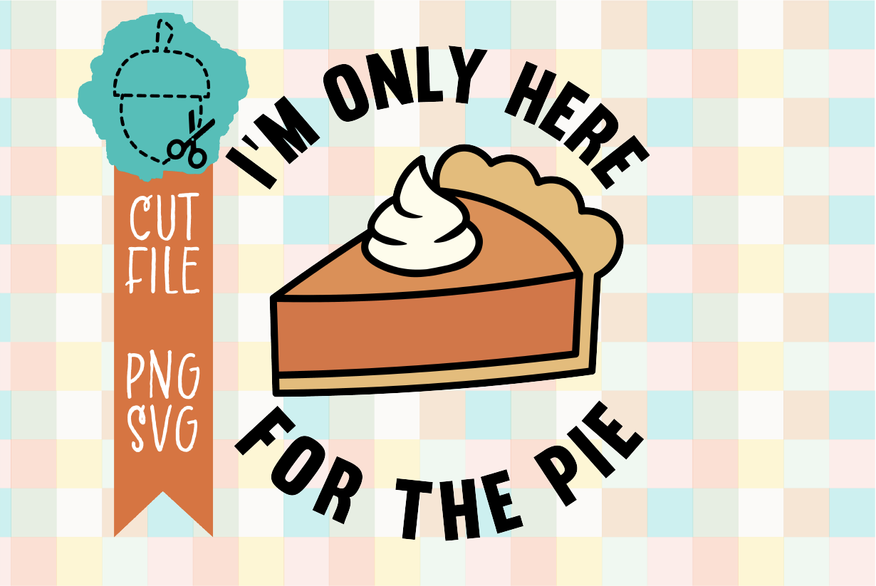 ONLY HERE FOR THE PIE