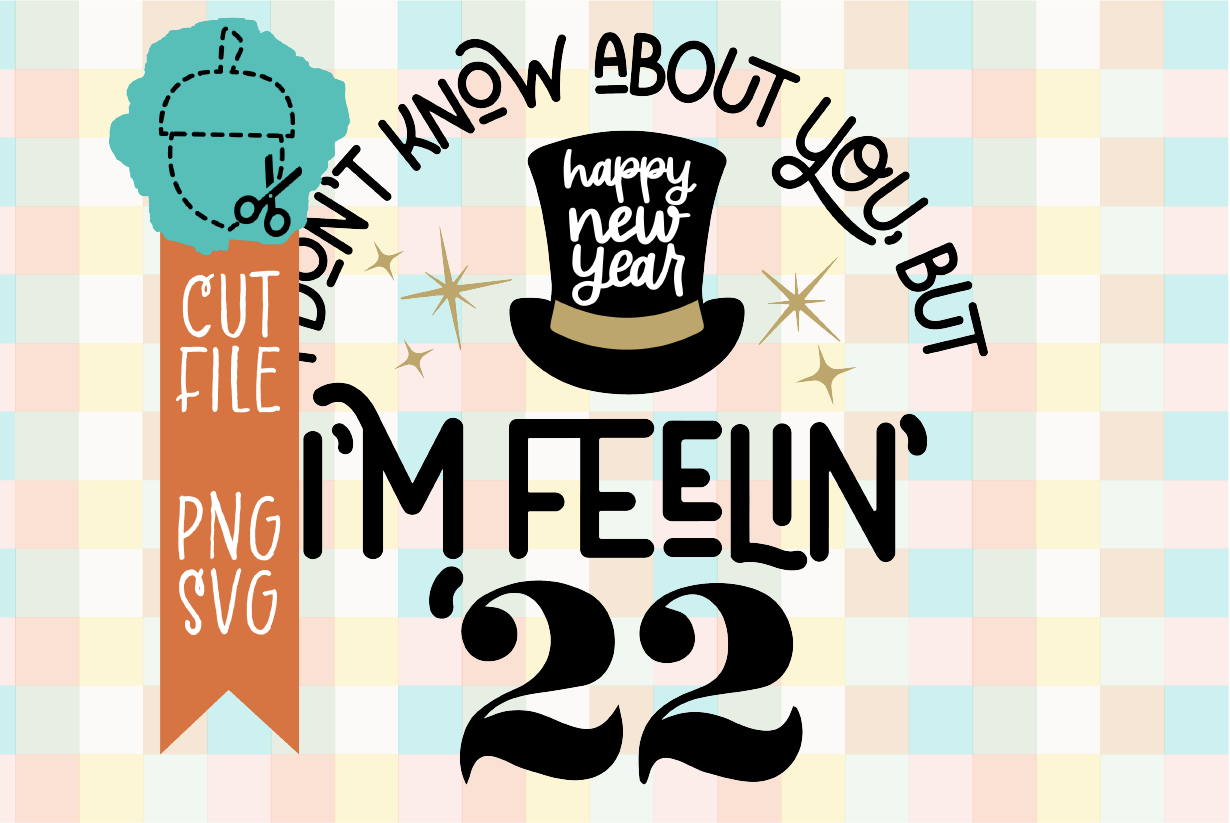 I'M FEELIN '22 NEW YEAR