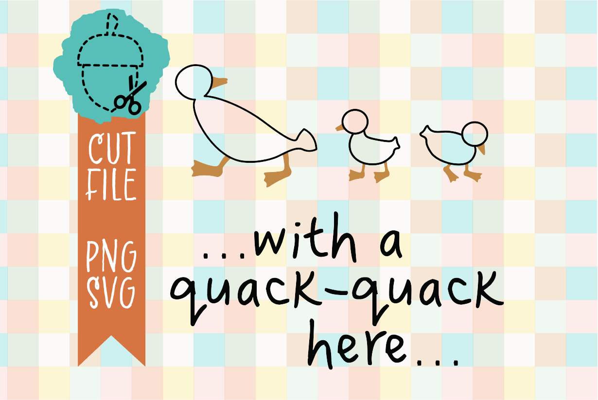 WITH A QUACK QUACK HERE