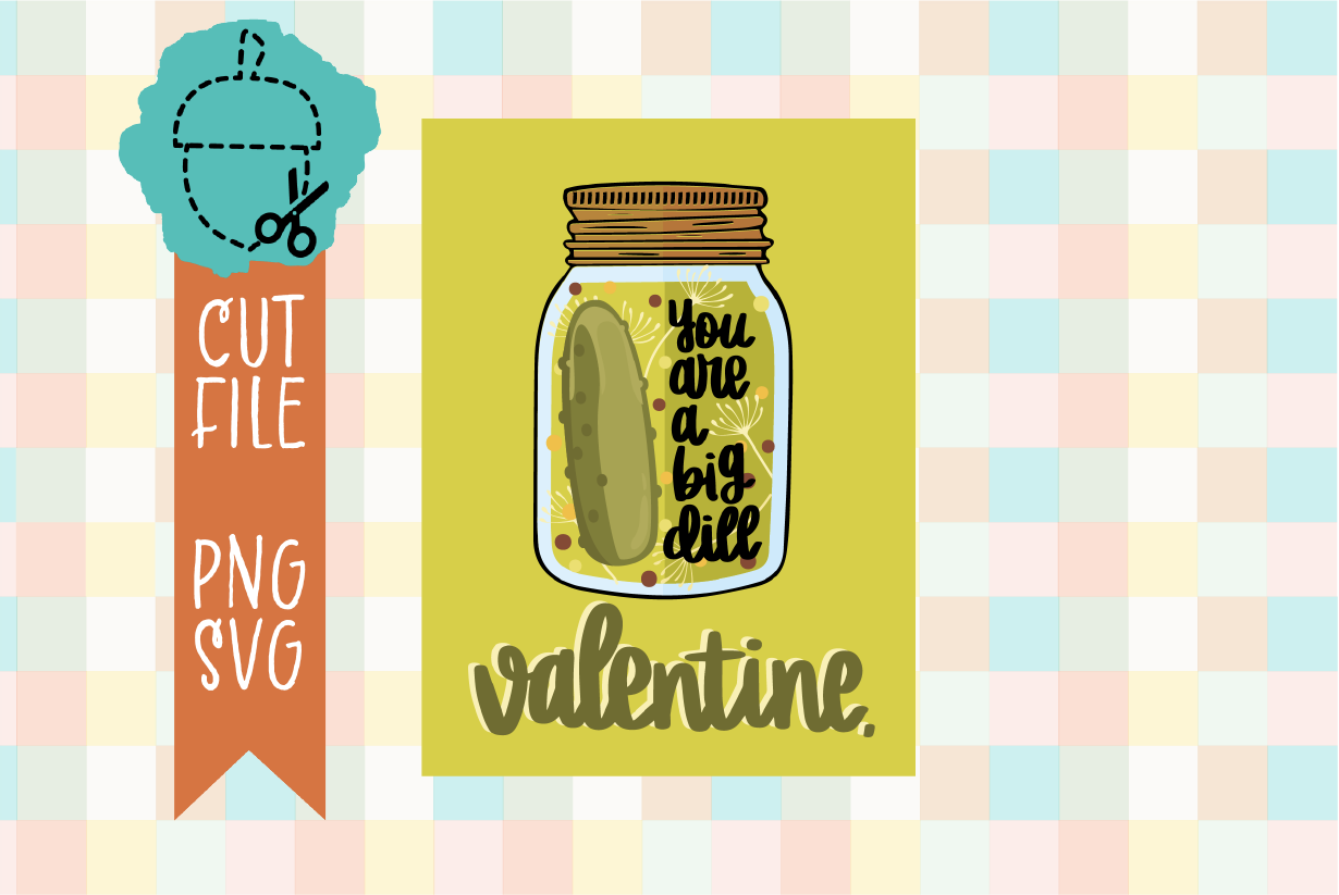 BIG DILL VALENTINE
