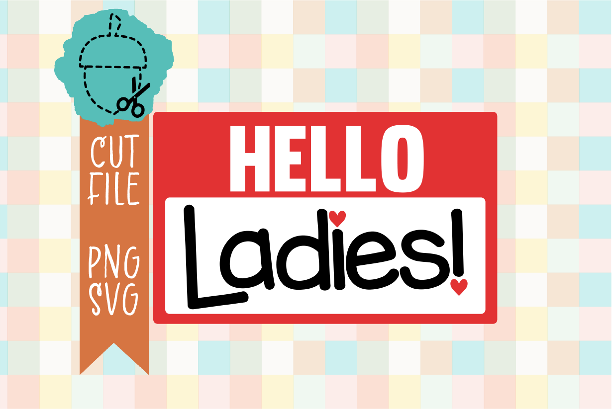 HELLO LADIES NAME TAG