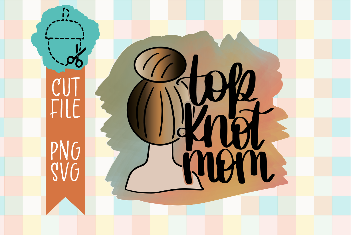 TOP KNOT MOM