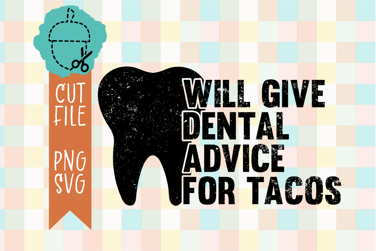 WILL GIVE DENTAL ADVICE FOR TACOS
