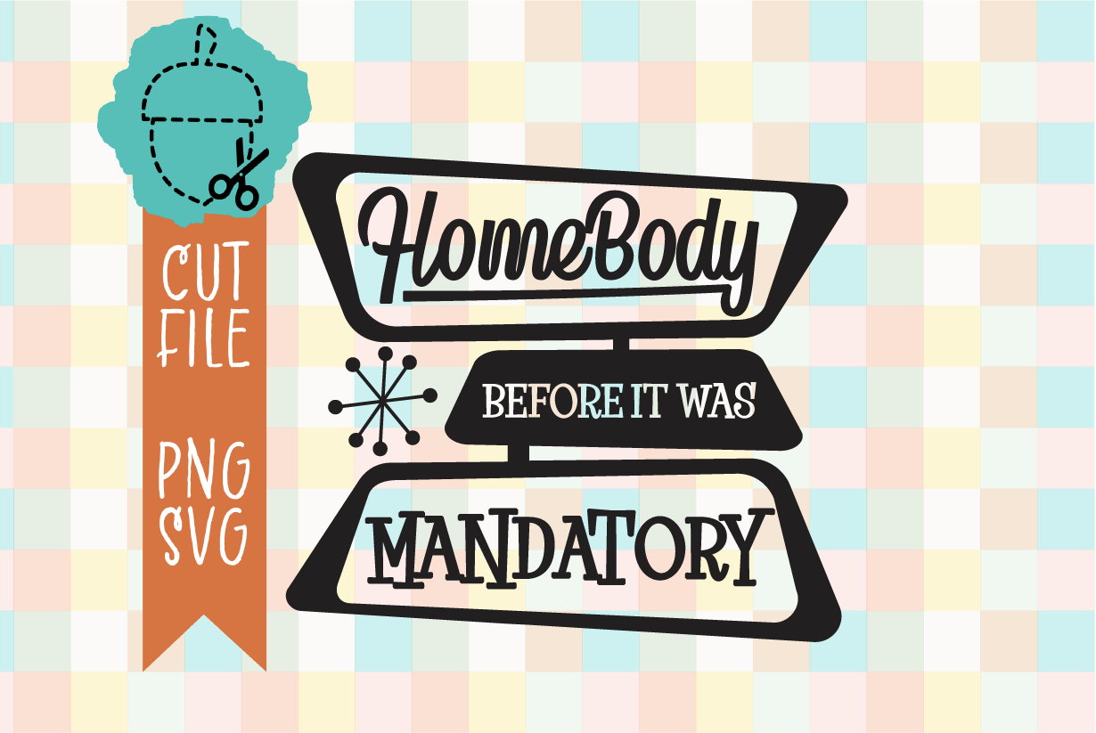 HOMEBODY BEFORE IT WAS MANDATORY
