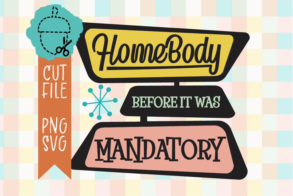 HOMEBODY BEFORE IT WAS MANDATORY