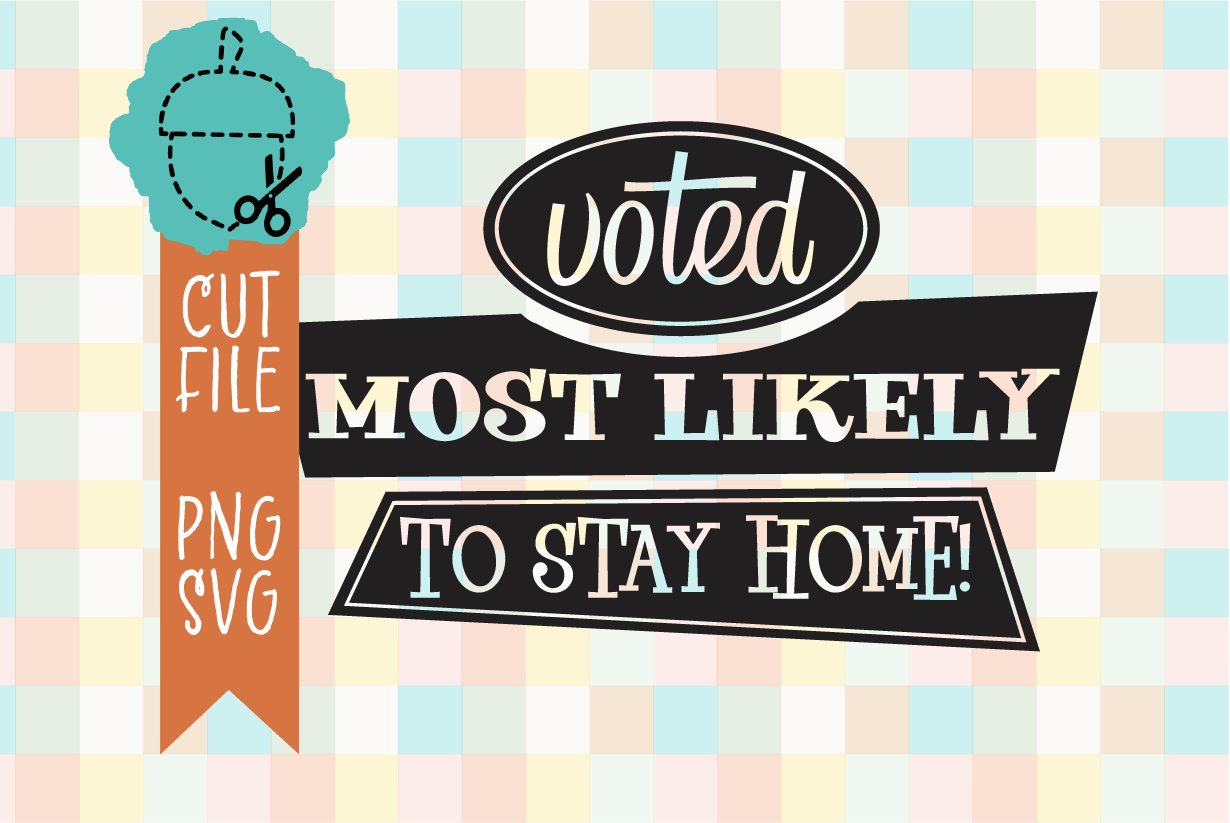 VOTED MOST LIKELY TO STAY HOME