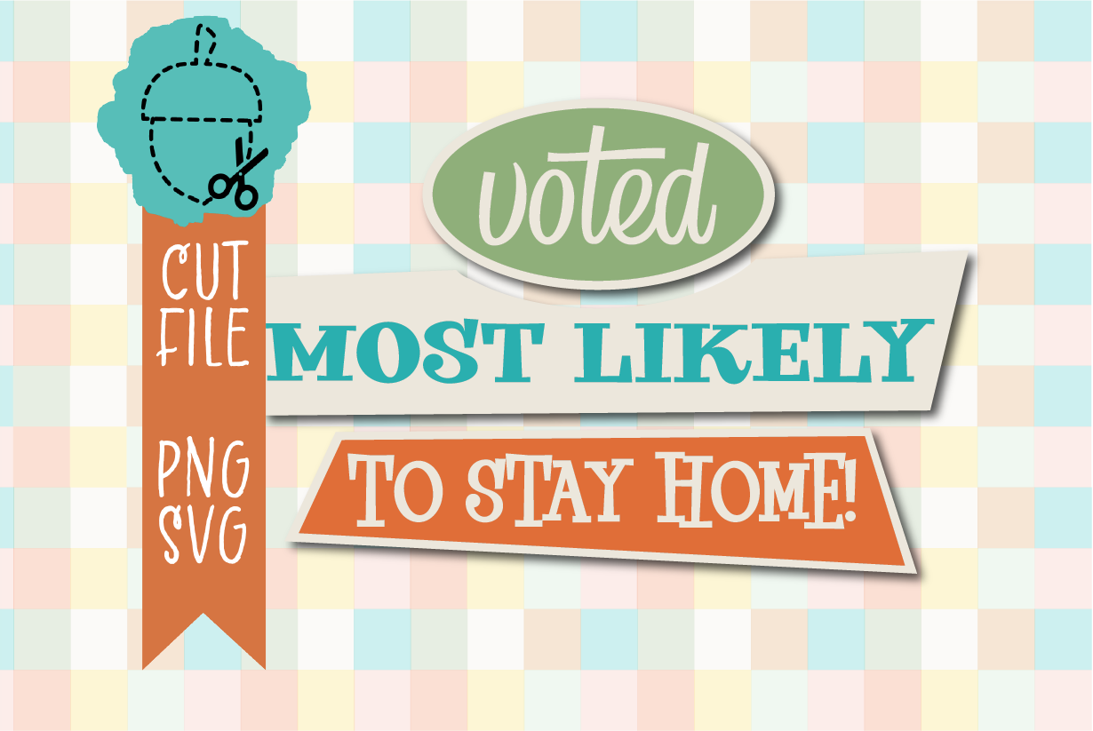 VOTED MOST LIKELY TO STAY HOME
