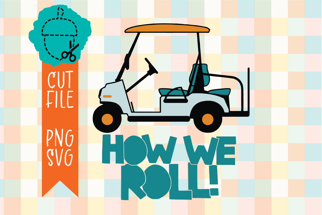 HOW WE ROLL – GOLF CART