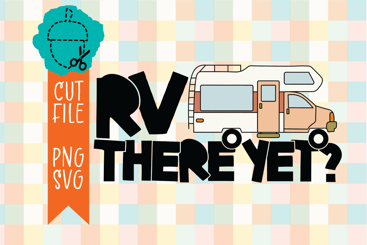 RV THERE YET?