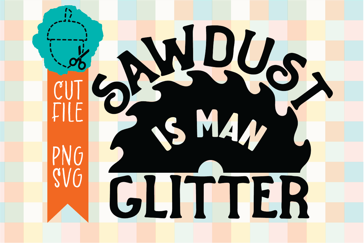 SAWDUST IS MAN GLITTER
