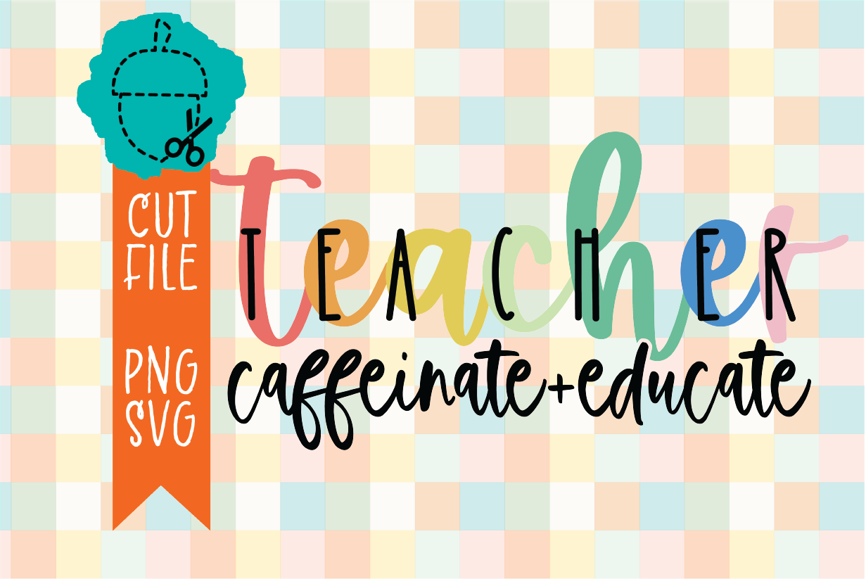 TEACHER CAFFEINATE EDUCATE
