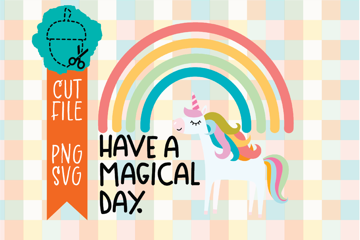 HAVE A MAGICAL DAY