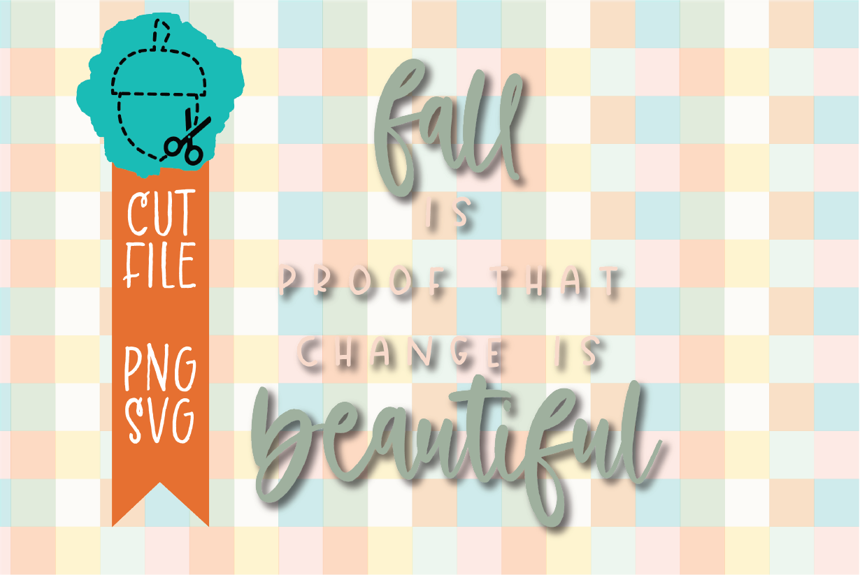 FALL IS PROOF THAT CHANGE IS BEAUTIFUL