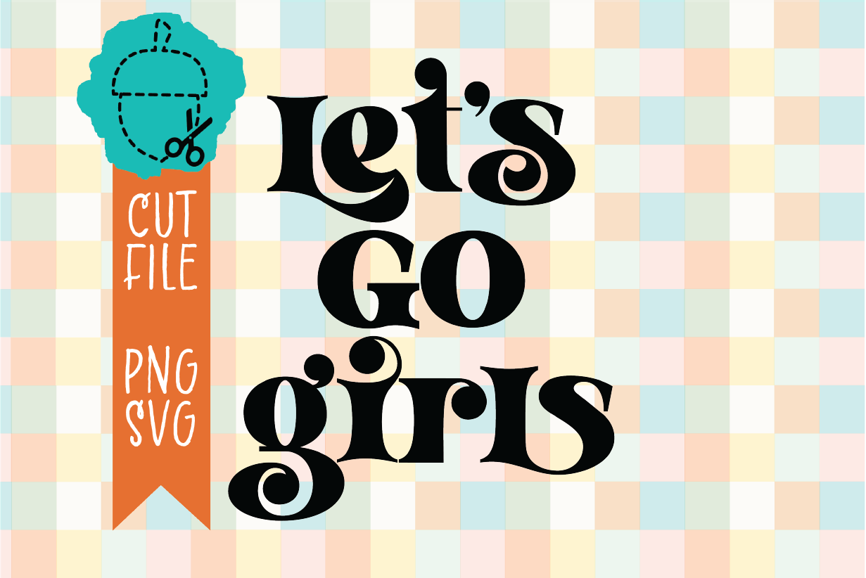 LETS GO GIRLS