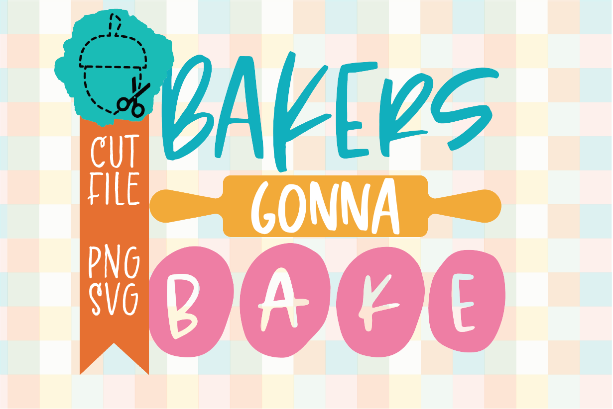 BAKERS GONNA BAKE