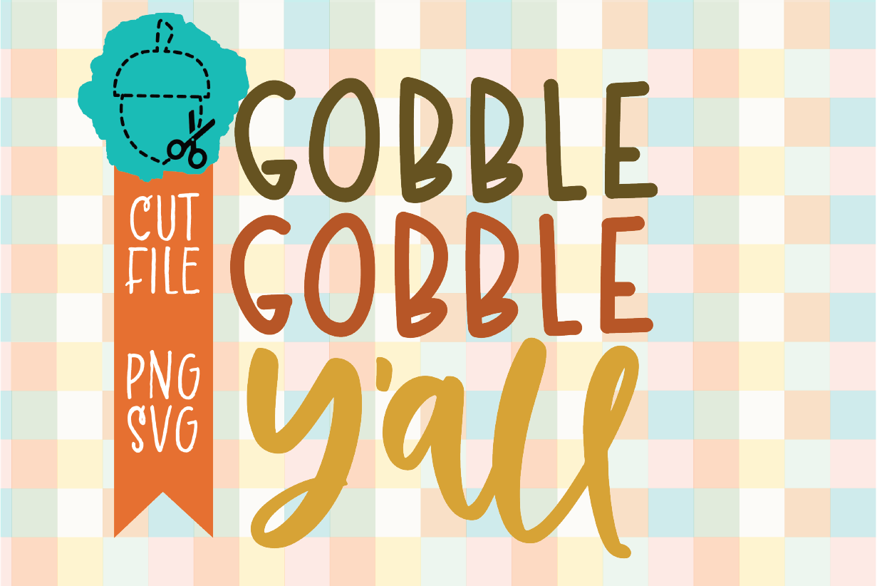 GOBBLE GOBBLE Y'ALL