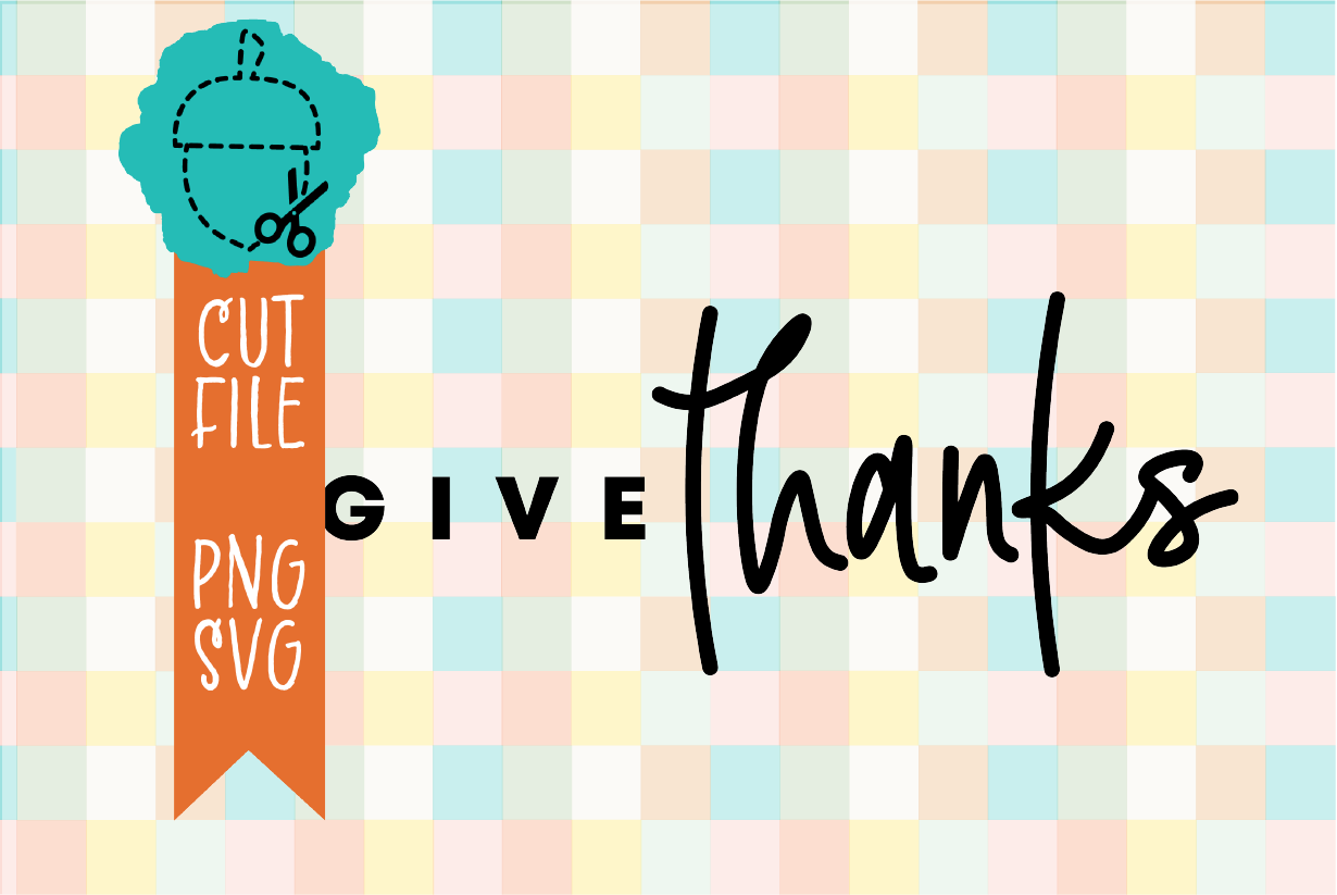 GIVE THANKS